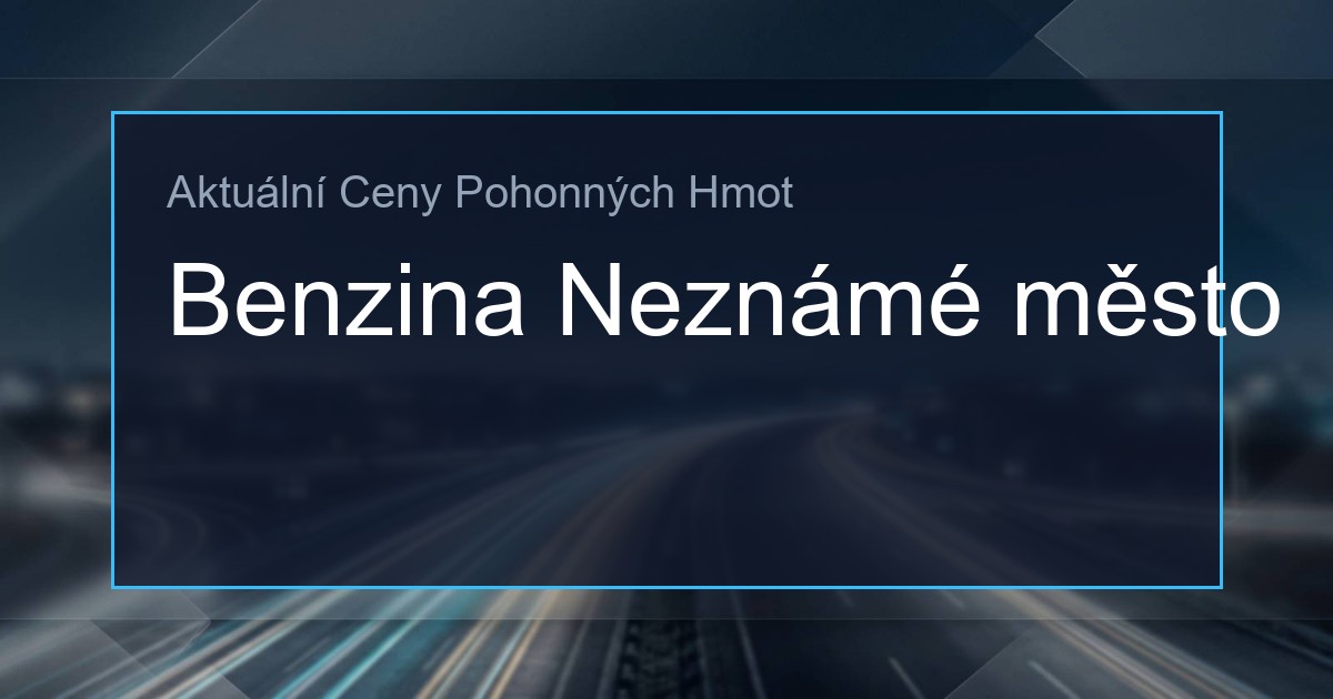 Ceny PHM: Benzina Neznámé město 1 252016566 og