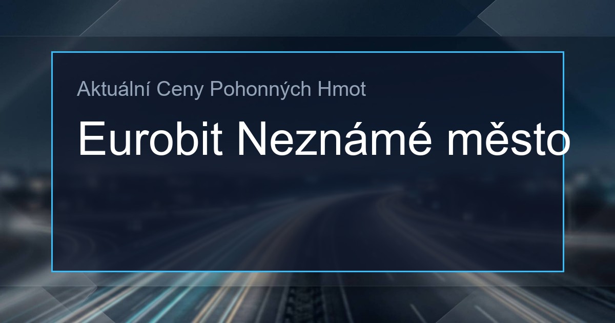 Ceny PHM: Eurobit Neznámé město 1 303861685 og